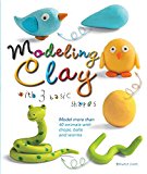 Modeling Clay with 3 Basic Shapes Model More Than 40 Animals with Teardrops, Balls, and Worms  2016 9781438009087 Front Cover