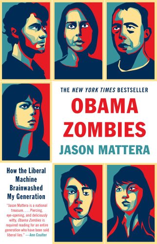Obama Zombies How the Liberal Machine Brainwashed My Generation  2010 9781439172087 Front Cover