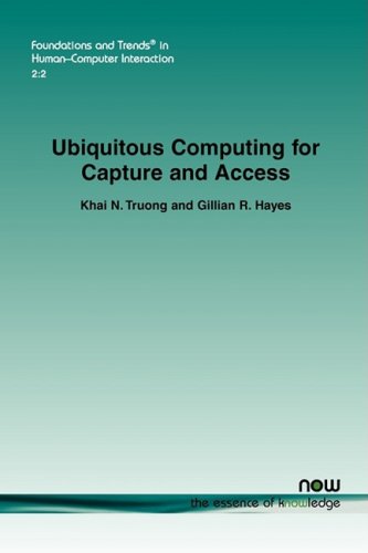 Ubiquitous Computing for Capture and Access   2009 9781601982087 Front Cover