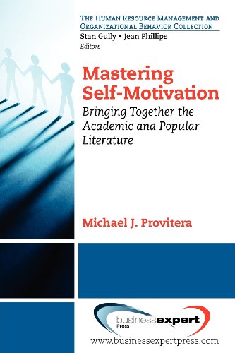 Mastering Self-Motivation Bringing Together the Academic and Popular Literature  2013 9781606495087 Front Cover