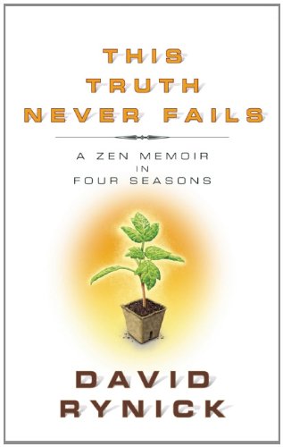 This Truth Never Fails A Zen Memoir in Four Seasons  2012 9781614290087 Front Cover