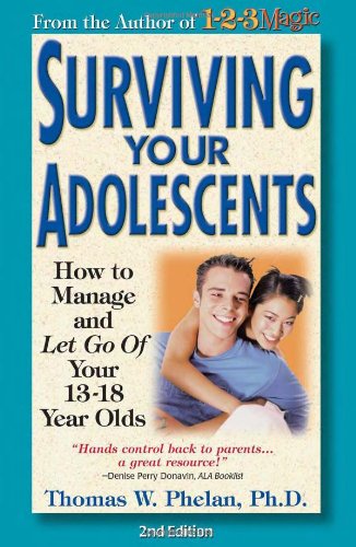 Surviving Your Adolescents How to Manage-and Let Go of-Your 13-18 Year Olds 2nd 1998 (Revised) 9781889140087 Front Cover