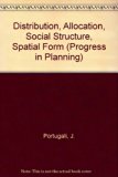 Distribution, Allocation, Social Structure and Spatial Form : Elements of Planning Theory N/A 9780080268088 Front Cover