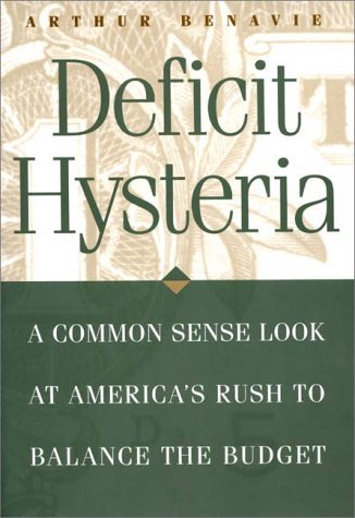 Deficit Hysteria A Common Sense Look at America's Rush to Balance the Budget  1998 9780275963088 Front Cover