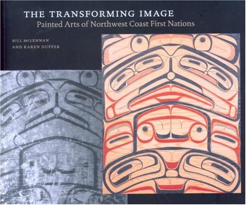 Transforming Image : Painted Arts of Northwest Coast First Nations  2007 9780295987088 Front Cover