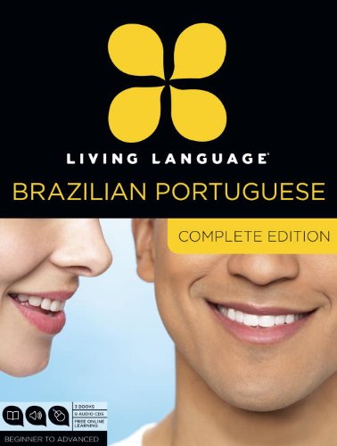 Living Language Brazilian Portuguese, Complete Edition Beginner Through Advanced Course, Including 3 Coursebooks, 9 Audio CDs, and Free Online Learning Unabridged  9780307972088 Front Cover