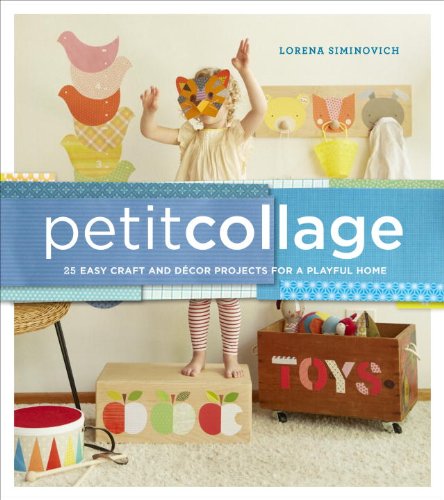Petit Collage 25 Easy Craft and dï¿½cor Projects for a Playful Home  2014 9780385345088 Front Cover