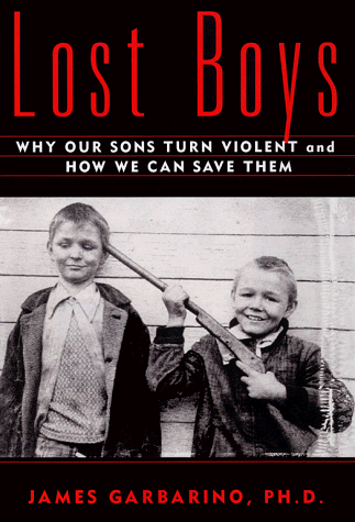 Lost Boys Why Our Sons Turn Violent and How We Can Save Them  1999 9780684859088 Front Cover