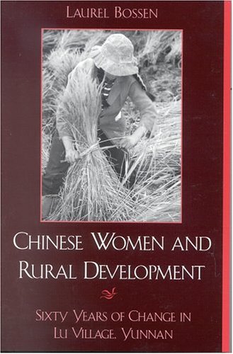 Chinese Women and Rural Development Sixty Years of Change in Lu Village, Yunnan  2001 9780742511088 Front Cover