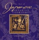 Art of Japanese Vegetarian Cooking N/A 9780761503088 Front Cover