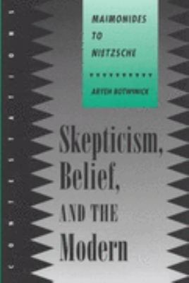 Skepticism, Belief, and the Modern Maimonides to Nietzsche  1997 9780801432088 Front Cover
