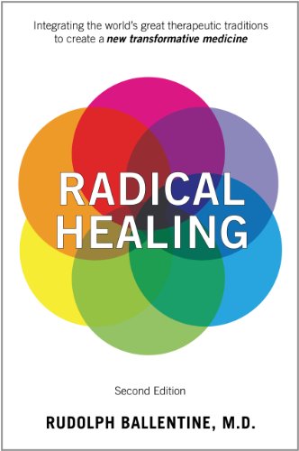 Radical Healing Integrating the World's Great Therapeutic Traditions to Create a New Transformative Medicine 2nd (Revised) 9780893893088 Front Cover