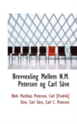 Brevvexling Mellem N M Petersen Og Carl Ssve  2009 9781110142088 Front Cover