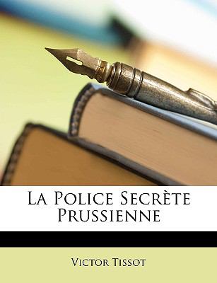 Police Secrï¿½te Prussienne  N/A 9781147629088 Front Cover