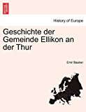 Geschichte der Gemeinde Ellikon an der Thur N/A 9781241413088 Front Cover