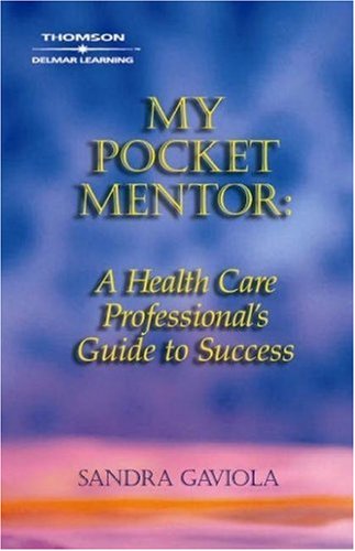 My Pocket Mentor A Health Care Professional's Guide to Success  2005 9781401835088 Front Cover