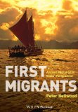 First Migrants Ancient Migration in Global Perspective  2013 9781405189088 Front Cover