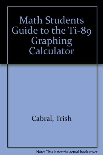 Math Students Guide to the TI-89 Graphing Calculator  2nd 2010 9781439047088 Front Cover