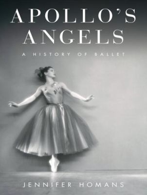 Apollo's Angels: A History of Ballet  2011 9781452651088 Front Cover