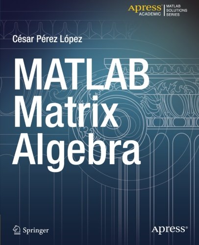 MATLAB Matrix Algebra   2014 9781484203088 Front Cover