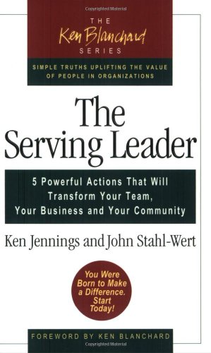 Serving Leader 5 Powerful Actions That Will Transform Your Team, Your Business, and Your Company  2004 9781576753088 Front Cover