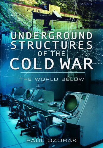 Underground Structures of the Cold War The World Below  2012 9781591149088 Front Cover
