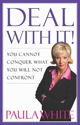 Deal with It! You Cannot Conquer What You Will Not Confront  2006 9781599510088 Front Cover