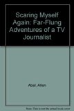 Scaring Myself Again : Far-Flung Adventures of a TV Journalist N/A 9780006379089 Front Cover