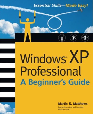 Windows (R) XP Professional: a Beginner's Guide   2003 9780072226089 Front Cover