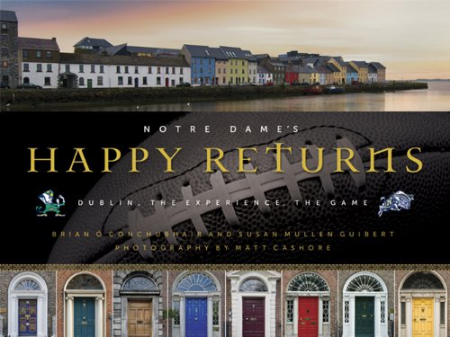 Notre Dame's Happy Returns Dublin, the Experience, the Game  2012 9780268023089 Front Cover