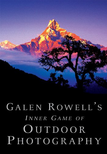Galen Rowell's Inner Game of Outdoor Photography   2010 9780393338089 Front Cover