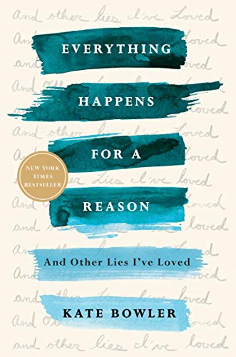 Everything Happens for a Reason And Other Lies I've Loved  2018 9780399592089 Front Cover