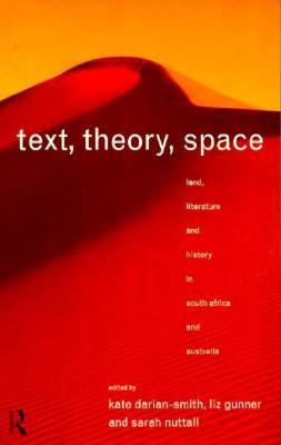 Text, Theory, Space Land, Literature and History in South Africa and Australia  1996 9780415124089 Front Cover