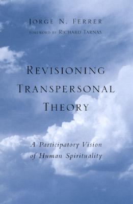 Revisioning Transpersonal Theory : A Participatory Vision of Human Spirituality N/A 9780585443089 Front Cover