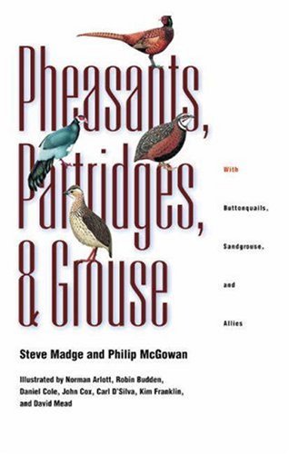 Pheasants, Partridges, and Grouse A Guide to the Pheasants, Partridges, Quails, Grouse, Guineafowl, Buttonquails, and Sandgrouse of the World  2002 9780691089089 Front Cover