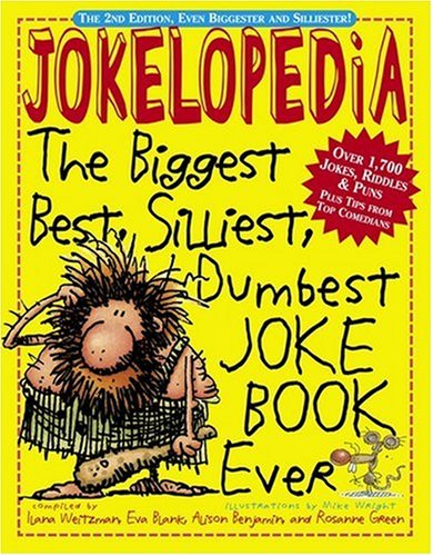 Jokelopedia The Biggest, Best, Silliest, Dumbest Joke Book Ever 2nd 2006 (Revised) 9780761142089 Front Cover