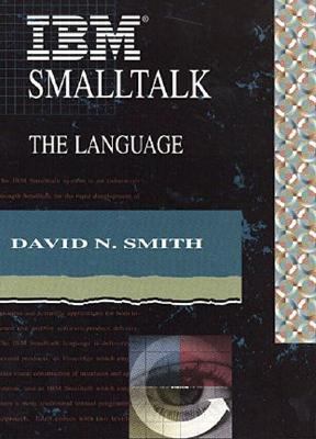 IBM Smalltalk The Language 1st 1995 9780805309089 Front Cover