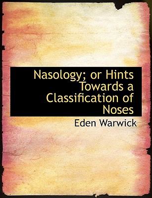 Nasology; or Hints Towards a Classification of Noses N/A 9781115348089 Front Cover