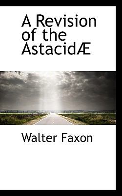 Revision of the Astacidæ N/A 9781117667089 Front Cover