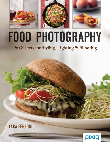 Food Photography Pro Secrets for Styling, Lighting and Shooting  2012 9781454704089 Front Cover