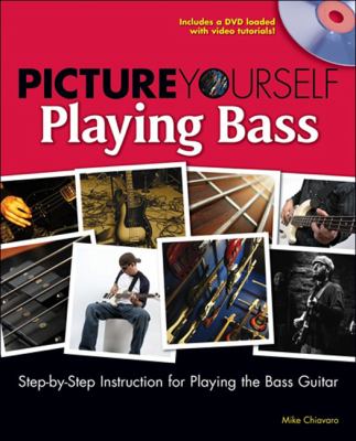 Picture Yourself Playing the Bass   2009 9781598635089 Front Cover