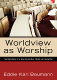 Worldview as Worship The Dynamics of a Transformative Christian Education N/A 9781610971089 Front Cover