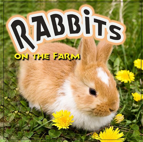 Rabbits on the Farm   2011 9781615905089 Front Cover