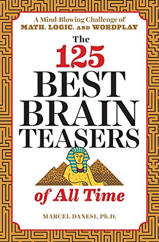 125 Best Brain Teasers of All Time A Mind-Blowing Challenge of Math, Logic, and Wordplay N/A 9781641520089 Front Cover