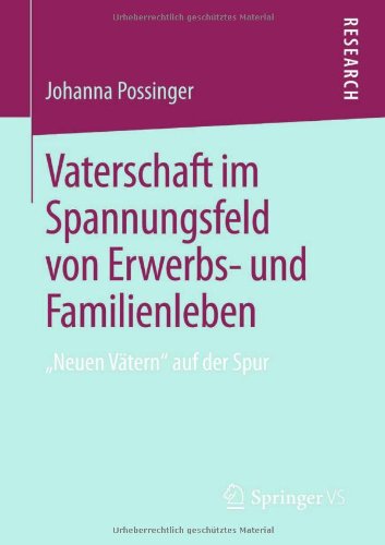 Vaterschaft Im Spannungsfeld Von Erwerbs- und Familienleben ,Neuen Vï¿½tern Auf der Spur  2013 9783658007089 Front Cover