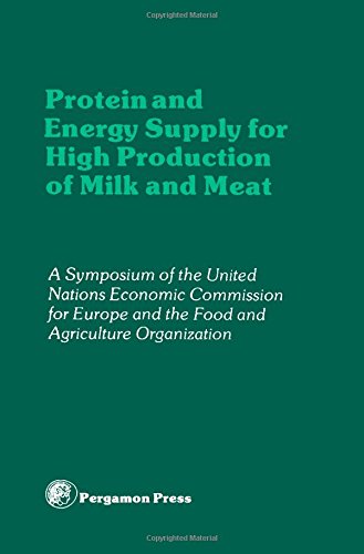Protein and Energy Supply for High Production of Milk and Meat Symposium of Agricultural Prob of Economic Comm Europe 1-81  1982 9780080289090 Front Cover