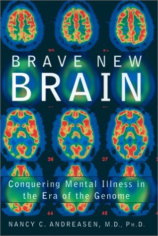 Brave New Brain Conquering Mental Illness in the Era of the Genome  2001 9780195145090 Front Cover