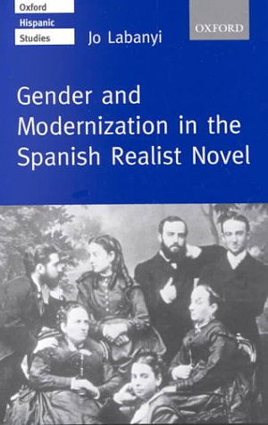 Gender and Modernization in the Spanish Realist Novel   2000 9780198160090 Front Cover