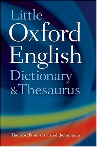 Little Oxford Dictionary, Thesaurus and Wordpower Guide   2003 9780198607090 Front Cover