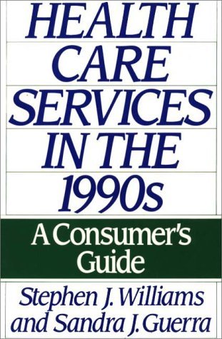 Health Care Services in The 1990s A Consumer's Guide N/A 9780275939090 Front Cover